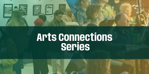 Arts Connections Series