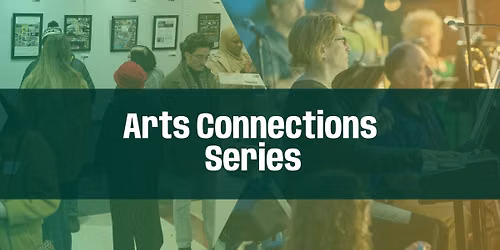 Arts Connections Series