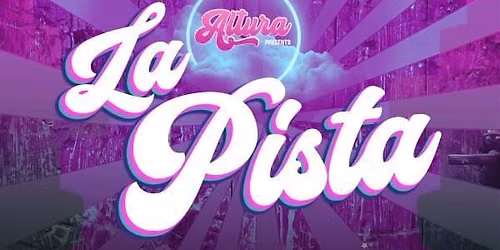 ALTURA Presents: LA PISTA FRIDAYS (21+)
