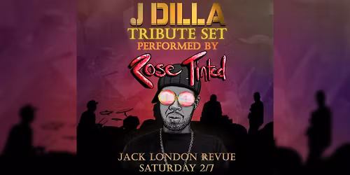 ROSE TINTED: A TRIBUTE TO J DILLA