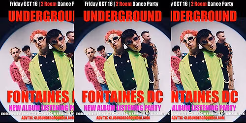 FONTAINES DC X CLUB UNDERGROUND (2 ROOM) DANCE PARTY