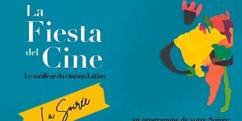 SOIR\u00c9E La Fiesta - Cin\u00e9ma Chilien, show et musique latino et d\u00e9gustation latina \u00e0 Nice
