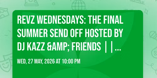Revz Wednesdays: The Final Summer Send Off \u2600\ufe0f Hosted By DJ Kazz &amp; Friends || Venue: FatCat || \u00a33.50 Drinks All Night