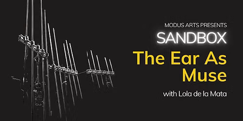 Sandbox: The Ear as Muse with Lola de la Mata