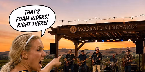 Foam Riders @ McGrail Vineyards\u2019 Friday Night Live