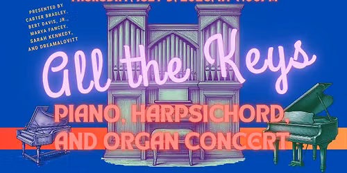 All the Keys: Piano, Harpsichord, and Organ Concert