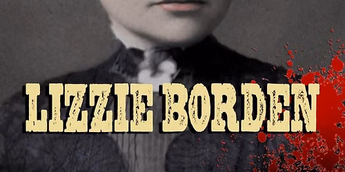 ANNUAL EVENING WITH LIZZIE BORDEN