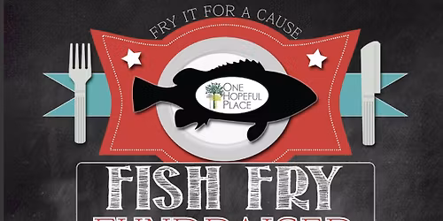 3rd Annual Fish Fry Fundraiser - Fry It For A Cause