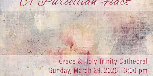 Hail! Bright Cecilia: A Purcellian Feast