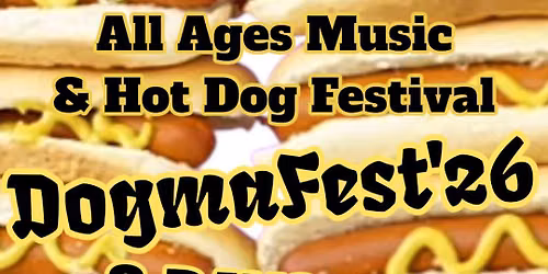 Dogmafest'26 2 DAY LIVE ROCK & HOT DOGS FESTIVAL
