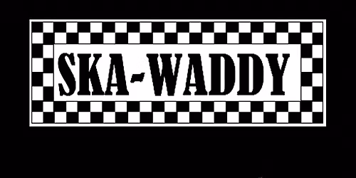 SKA -WADDY