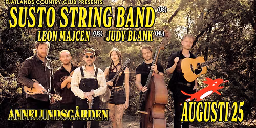 FLATLANDS COUNTRY FEST - SUSTO STRINGBAND (US) + LEON MAJCEN (US) + JUDY BLANK (NL) |Annelundsg\u00e5rden