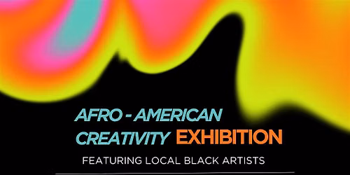 The Afro-American Creativity Exhibition: Black Art, Live Performances, DJ