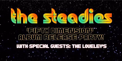 The Steadies - Fifth Dimension - Album Release Party
