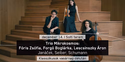 Trio Mikrokosmos: F\u00f3ris Zs\u00f3fia, Forg\u00f3 Bogl\u00e1rka, Lescsinszky \u00c1ron