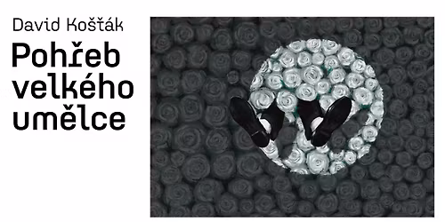 Poh\u0159eb velk\u00e9ho um\u011blce \/\/ David Ko\u0161\u0165\u00e1k