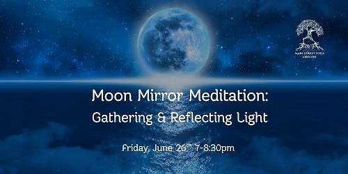 Moon Mirror Meditation: Gathering & Reflecting Light