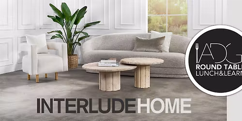 ADG Lunch & Learn: Interlude Home