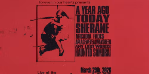 Forever in Our Hearts Presents: A Year Ago Today, Sherane and more!