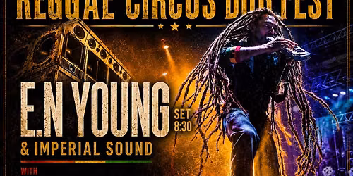 Reggae Circus Dub Fest with E.N Young