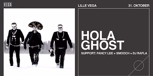 HOLA GHOST [Support: Fancy Lee + Smooch! + DJ Rafla] - VEGA