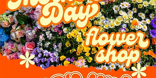 Pre-Sale Mother's Day Flower Shop Pop-Up + Vendor Buy-Out