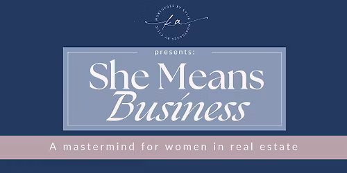 She Means Business: A mastermind for women in real estate
