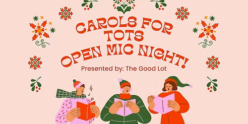 Carols For Tot\u2019s Open Mic Night!