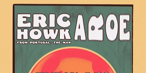 Eric Howk (Portugal. The Man), with AROE
