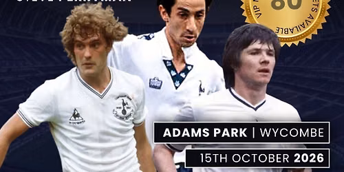 An Evening with Tottenham Hotspur Legends at Adams Park, Wycombe (Glenn Hoddle, Ossie Ardiles, Steve