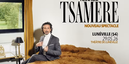 COMPLET - Arnaud Tsamere "Tous contraints" \u00e0 LUN\u00c9VILLE (54)