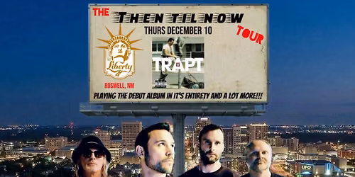 TRAPT live at The Liberty with Specials Guests Sygnal To Noise and Local GDP!