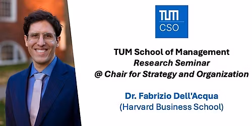 Dr. Fabrizio Dell'Acqua (Harvard Business School) @ TUM