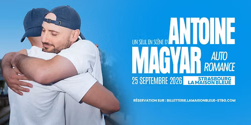 25.09.26 | ANTOINE MAGYAR - Auto Romance \u2022 Strasbourg - La Maison Bleue