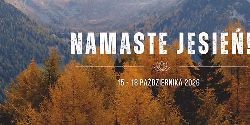 Namaste Jesie\u0144 - joga, g\u00f3ry, warsztaty muzyczne, outdoor spa - 4 dni w Beskidzie Niskim
