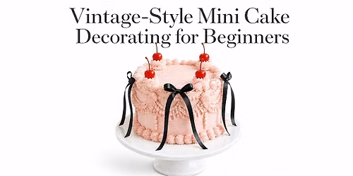Vintage-Style Mini Cake Decorating for Beginners