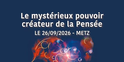 Metz | Le myst\u00e9rieux pouvoir cr\u00e9ateur de la Pens\u00e9e