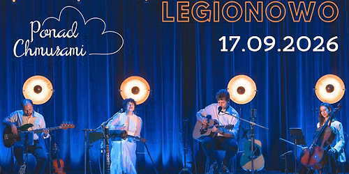 Legionowo - koncert zespo\u0142u Ponad Chmurami "Bujaj\u0105cy w ob\u0142okach" w Sali Widowiskowej Ratusza