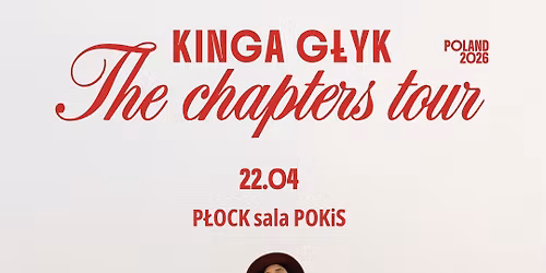 Kinga G\u0142yk THE CHAPTERS TOUR 2026, POKiS, P\u0142ock 