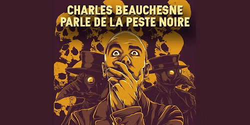 Charles Beauchesne parle de la peste noire