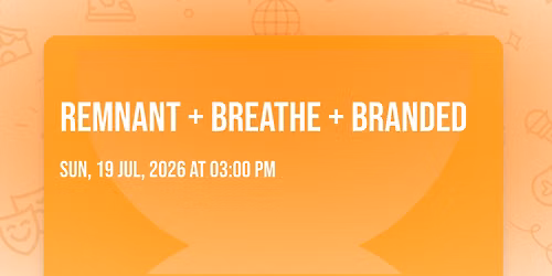 Remnant + Breathe + Branded