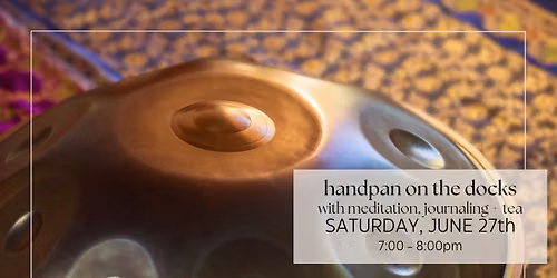 handpan on the docks with meditation, journaling + tea