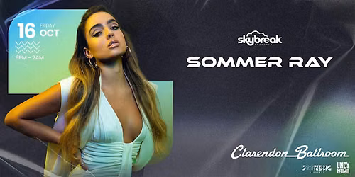 Skybreak Presents Sommer Ray at Clarendon Ballroom