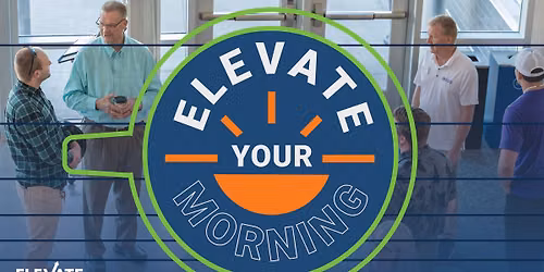 Elevate Your Morning - Free Networking Event