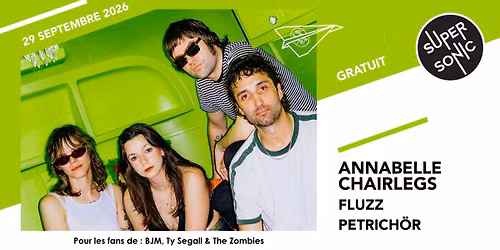 Annabelle Chairlegs \u2022 Fluzz \u2022 Petrich\u00f6r \/ Supersonic (Free entry)