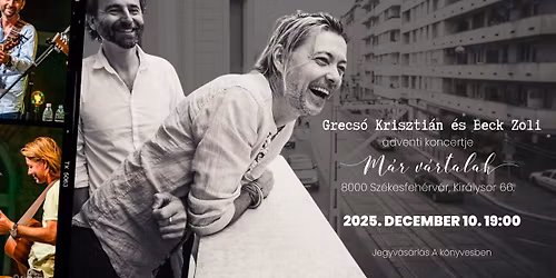 Grecs\u00f3 Kriszti\u00e1n \u00e9s Beck Zoli adventi koncertje a M\u00e1r v\u00e1rtalakban