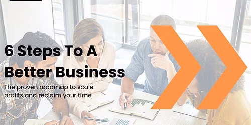 6 Steps To A Better Business