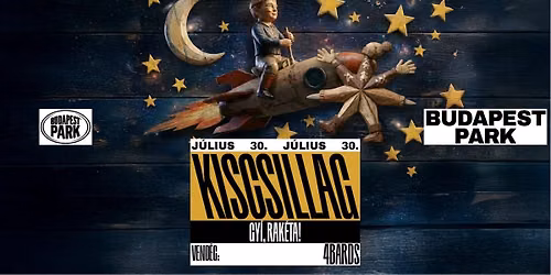 Kiscsillag - Gy\u00ed, rak\u00e9ta!, vend\u00e9g: 4Bards - Budapest Park
