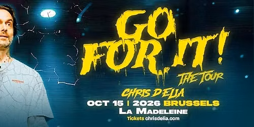 Chris D'Elia - Go For It! The Tour - Brussels
