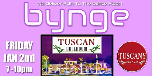 \ud83d\udfea TUSCAN BALLROOM presents BYNGE - DANCE ROCK NIGHT FRI JAN 2nd at 7pm in Nokomis \/ Venice